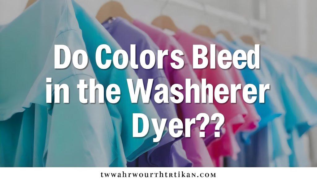 Do Colors Bleed in the Washer or Dryer?